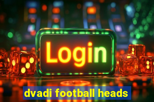 dvadi football heads